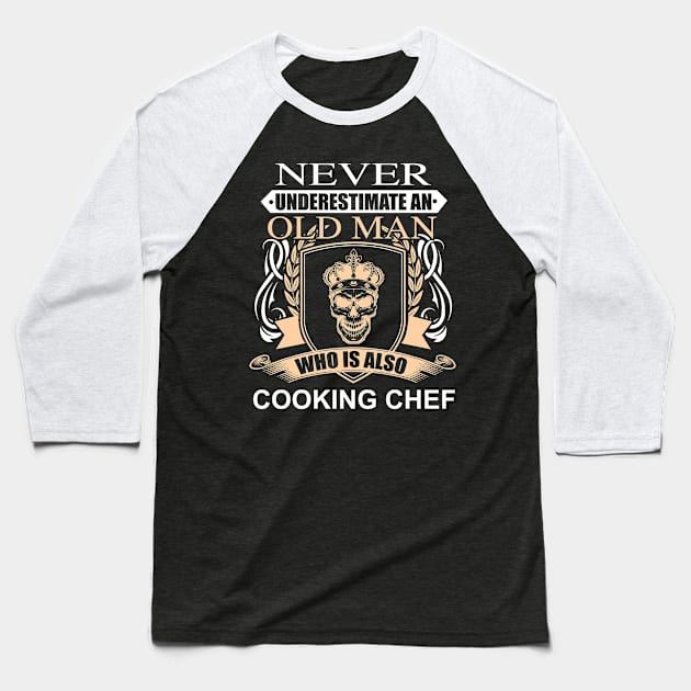 Chef Shirt Never Underestimate Old Man Cooking Chef Lover Baseball T-Shirt by Christina Marie Cavanaugh